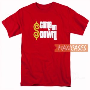 Come On Down T Shirt