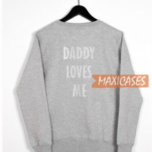 Daddy Loves Me Sweatshirt