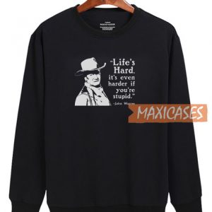 Life's Hard Black Sweatshirt