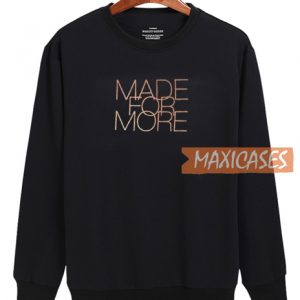 Made For More Sweatshirt