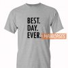 Best Day Ever T Shirt