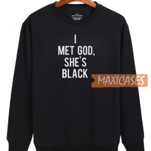 I Met God Sweatshirt