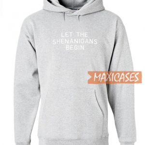 Let The Shenanigans Hoodie