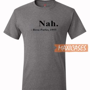 Nah Rosa Parks T Shirt