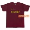 Oh Bother T Shirt