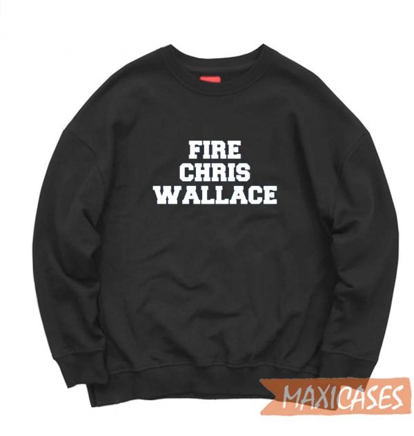 Fire Chris Wallace Sweatshirt