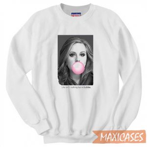 Adele Life Aint Nothing Sweatshirt