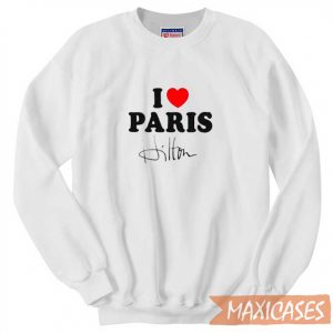 I Love Paris Hilton Sweatshirt