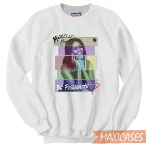 Michelle Obama Passionate Sweatshirt