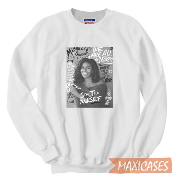 Michelle Obama Quote Sweatshirt