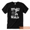 We Go To The New World T-shirt