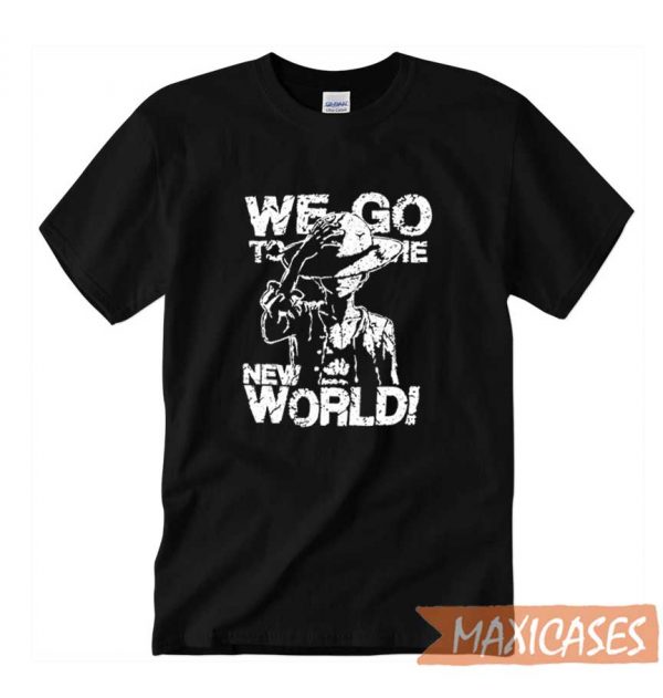 We Go To The New World T-shirt