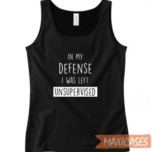 I Was Left Unsupervised Tank Top