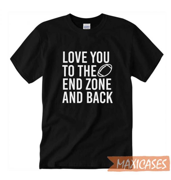 Love You To The End Zone T-shirt