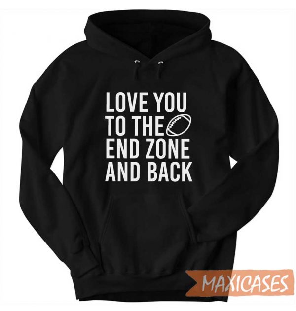 Love You To The End Zone Hoodie