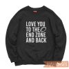 Love You To The End Zone Sweatshirt