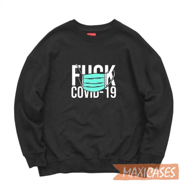 Fuck Covid-19 Sweatshirt