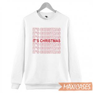 Its Christmas Sweatshirt