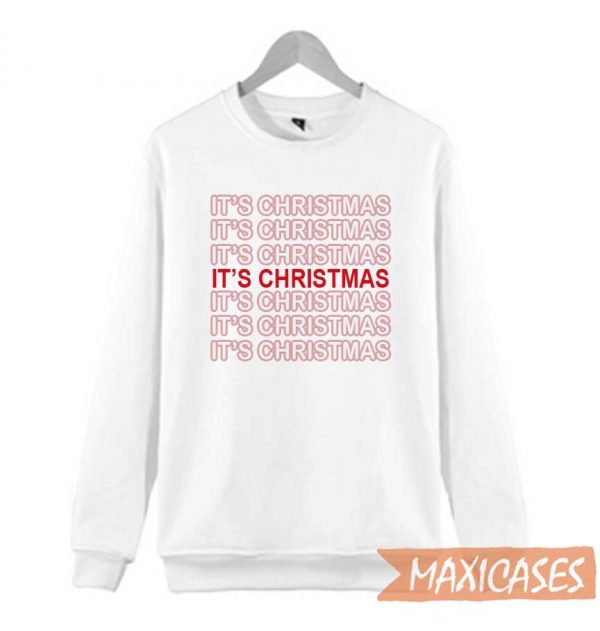 Its Christmas Sweatshirt