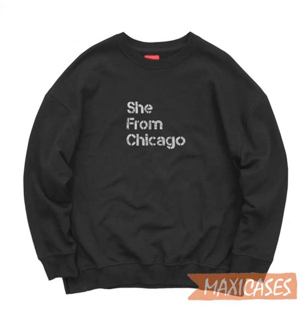 She From Chicago Sweatshirt