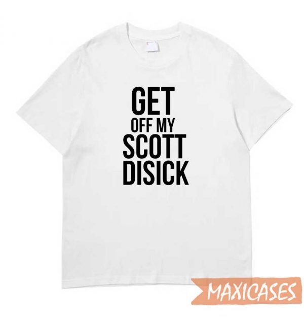 Get Off My Scott Disick T-shirt