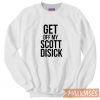 Get Off My Scott Disick Sweatshirt
