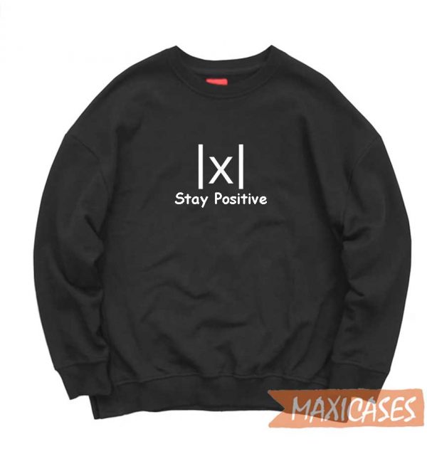 Math Stay Positive Sweatshirt
