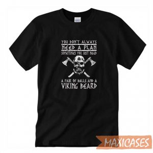 Viking You Don’t Need Plan T-shirt