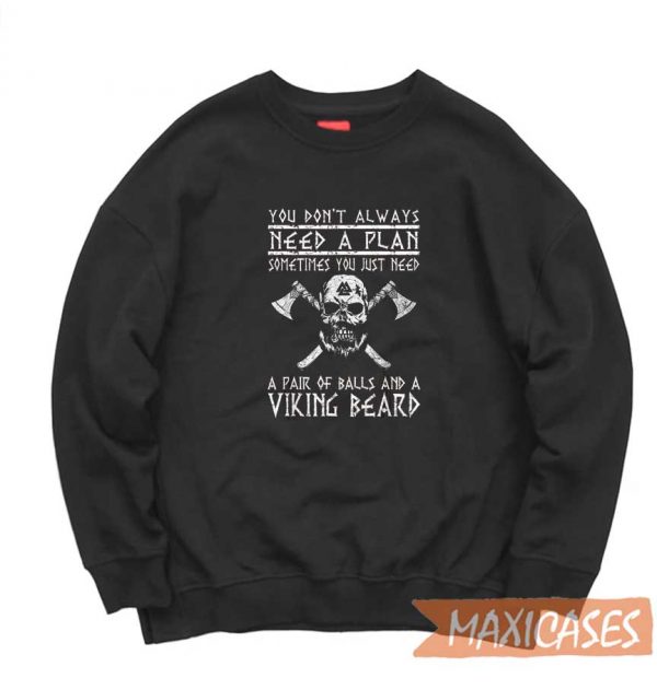 Viking You Don't Need Plan Sweatshirt