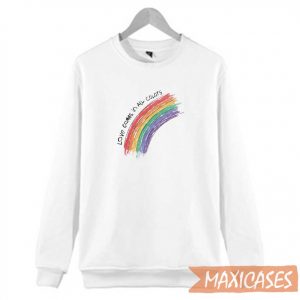 Love Comes In All Colors Sweatshirt