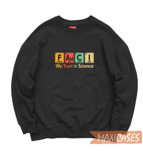 We Trust In Science Sweatshirt