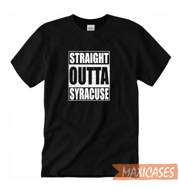 Straight Outta Syracuse T-shirt