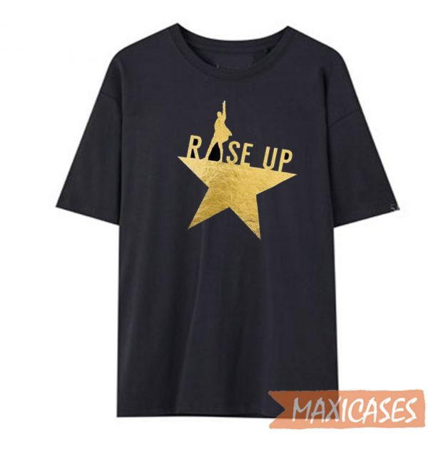 Alexander Hamilton Rise Up T Shirt