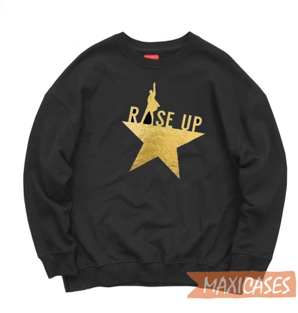 Alexander Hamilton Rise Up sweatshirt
