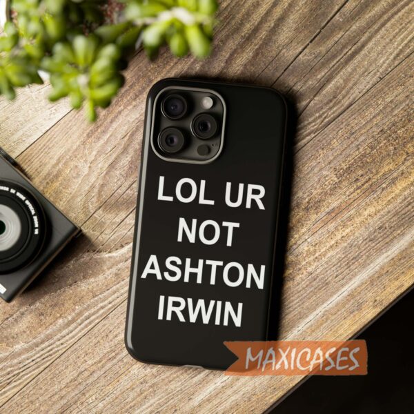Lol Ur Not Ashton Irwin For iPhone 15 Case