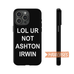 Lol Ur Not Ashton Irwin For iPhone 15 Case